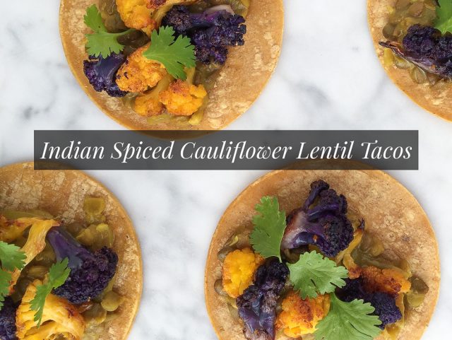 Indian Spiced Cauliflower Lentil Tacos (Immune Boosting, Vegan, Gluten Free)