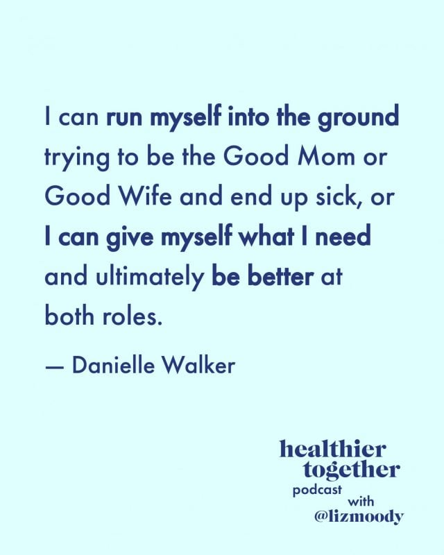 I can run myself into the ground trying to be the “Good Mom” or “Good Wife” and end up sick, or I can give myself what I need and ultimately be better at both roles.