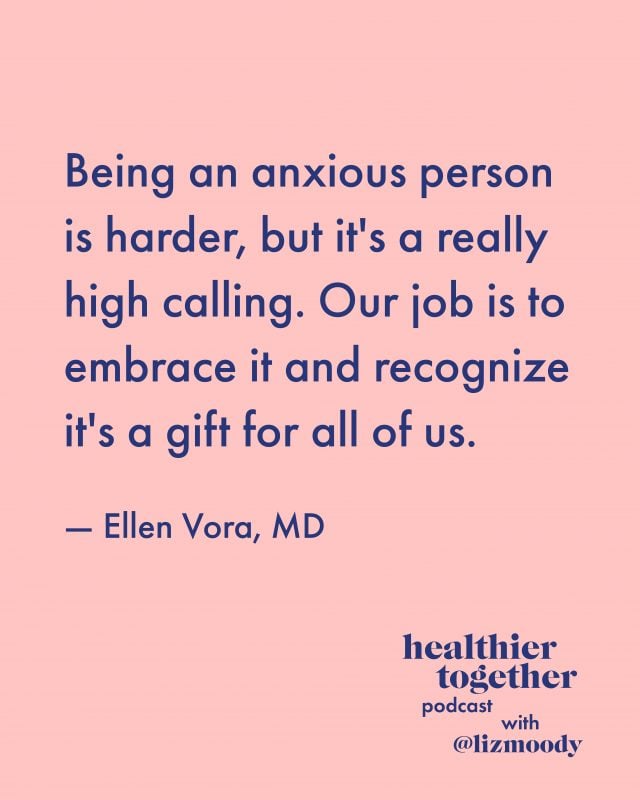 Being an anxious person is harder, but it's a really high calling. Our job is to embrace it and recognize it's a gift for all of us. — Ellen Vora