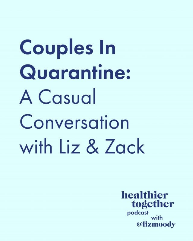 A Casual Quarantine Conversation with Liz & Zack