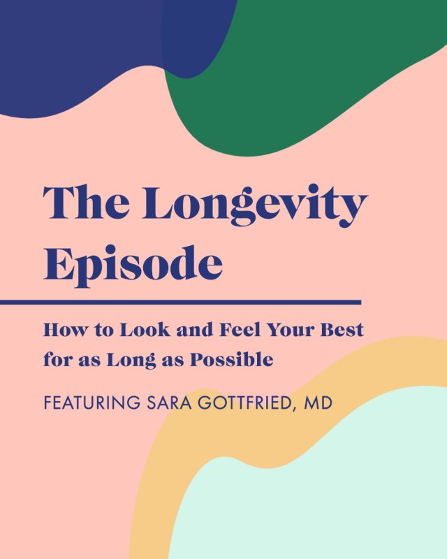 Ask The Doctor: Longevity Edition—What To Do NOW To Look and Feel Your Best For As Long As Possible