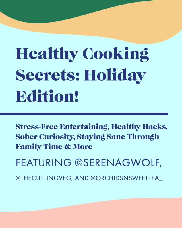 Healthy Holiday Cooking Secrets: Stress-Free Entertaining, Healthy Hacks, Sober Curiosity, Staying Sane With Family