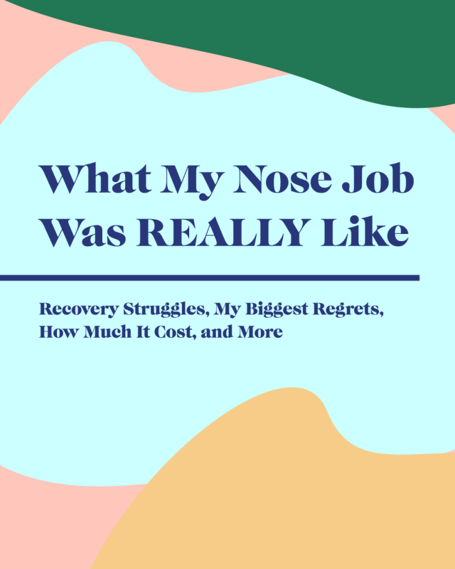 What My Nose Job Was REALLY Like—Recovery Struggles, My Biggest Regrets, How Much It Cost, and More
