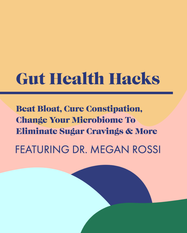 Gut Health Hacks—Quick & Easy Solutions To Your Biggest Gut Problems with Dr. Megan Rossi