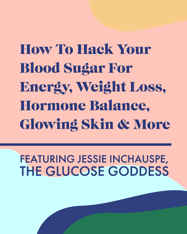 How To Hack Your Blood Sugar For Energy, Weight Loss, Hormone Balance, Glowing Skin & More with the Glucose Goddess