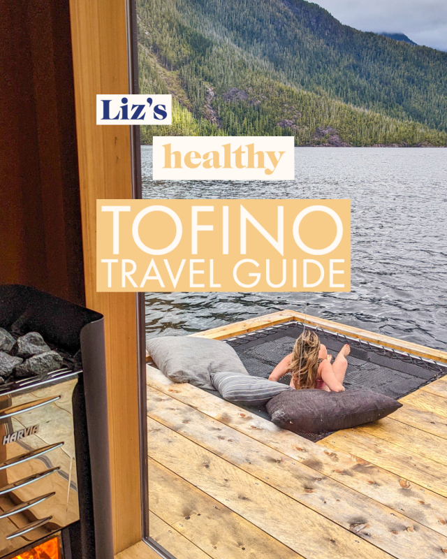 Liz Moody's Healthy Tofino Travel Guide (where to stay, eat, & play)
