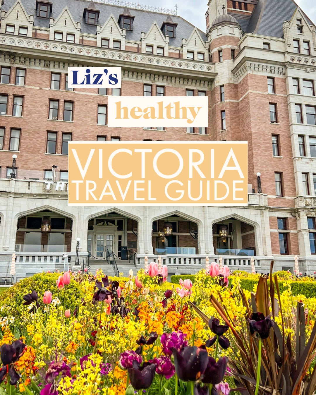 Liz Moody’s Healthy Victoria British Columbia Travel Guide