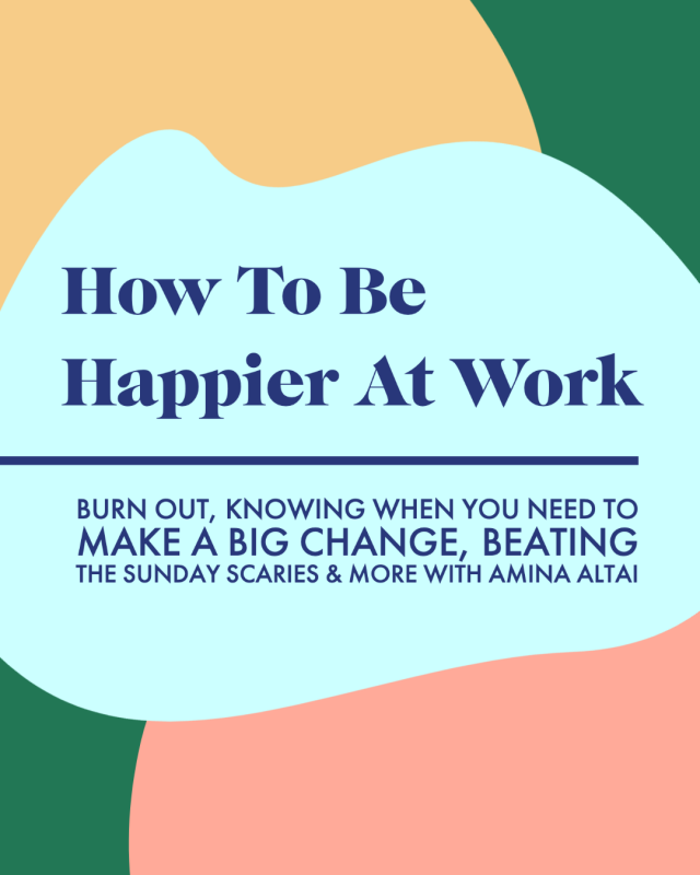 How To Be Happier At Work: Burn Out, Knowing When You Need To Make a Big Change, Beating the Sunday Scaries & More with Amina AlTai