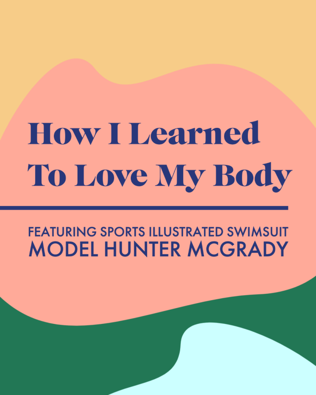 How I Learned To Love My Body: Sports Illustrated Swimsuit Model Hunter McGrady