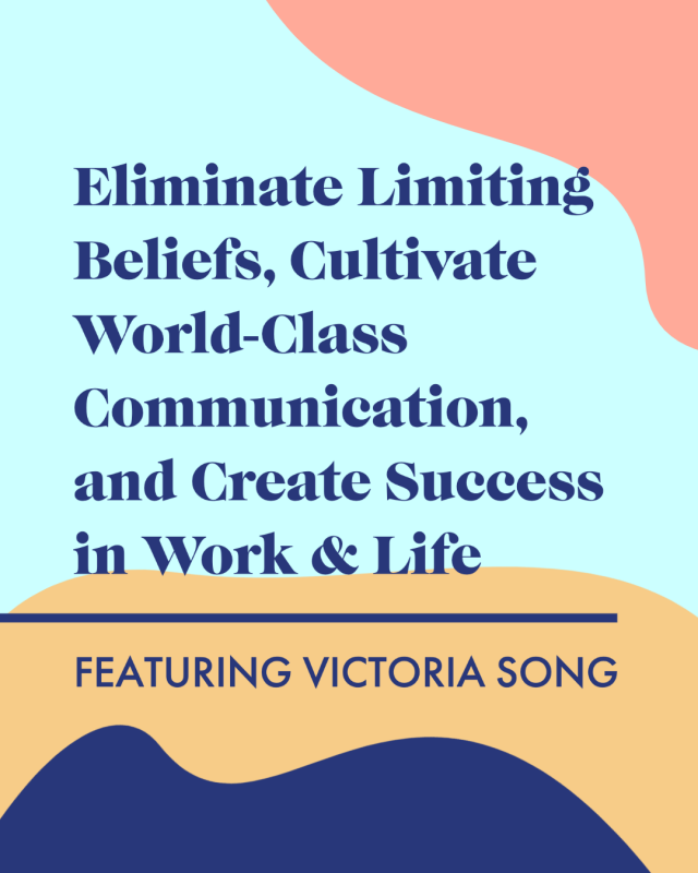 Eliminate Limiting Beliefs, Cultivate World-Class Communication, and Create Success in Work & Life