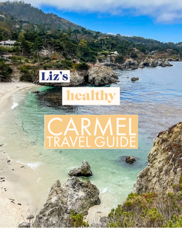 Liz Moody's Healthy Carmel Travel Guide (where to eat, stay, and play)