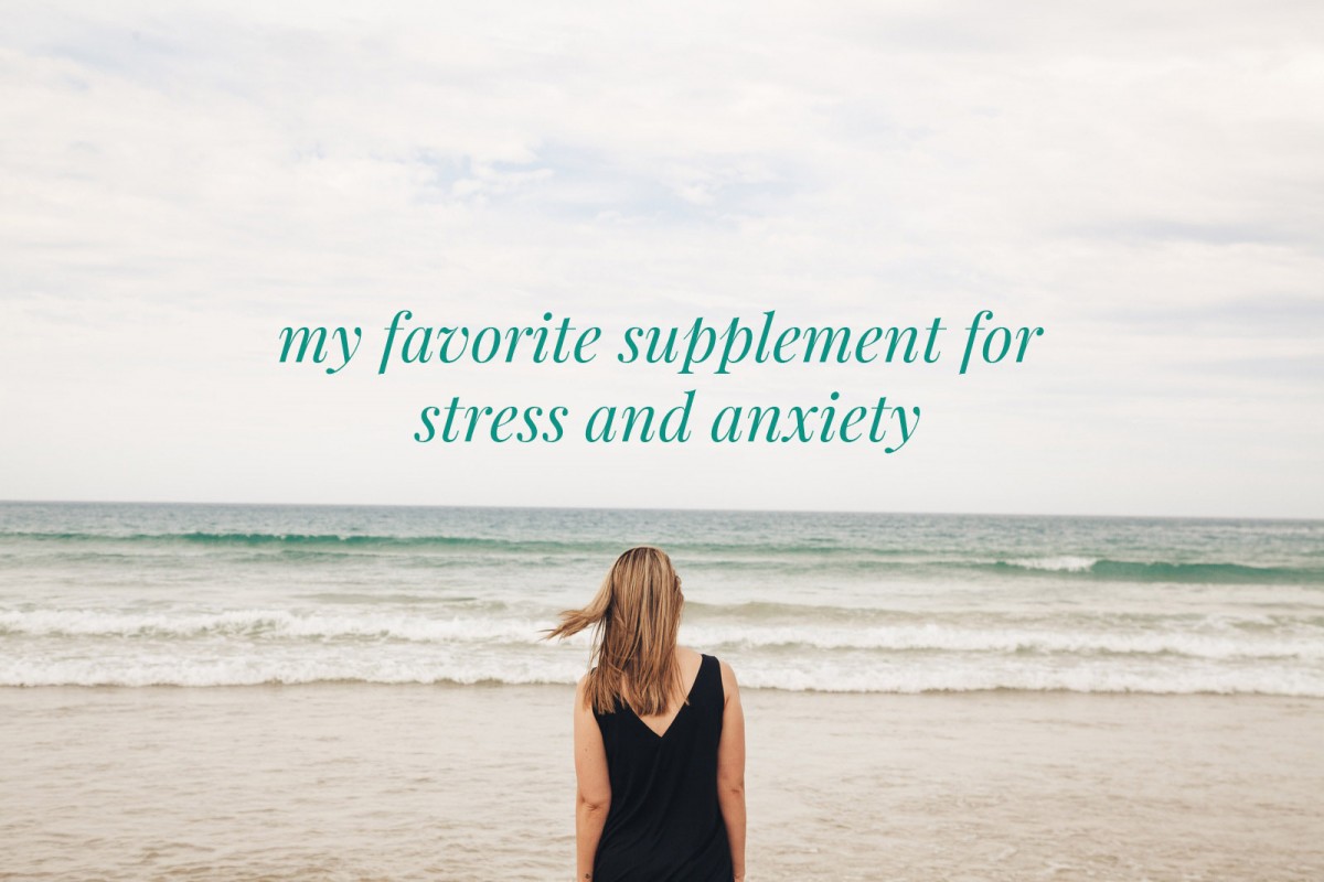 My Favorite Supplement for Stress and Anxiety